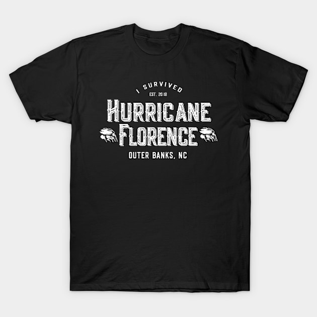 I Survived Hurricane Florence Outer Banks NC 2018 T-Shirt by Flippin' Sweet Gear